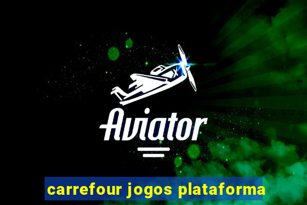 carrefour jogos plataforma